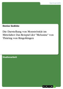 Die Darstellung von Monströsität im Mittelalter. Das Beispiel der "Melusine" von Thüring von Ringoltingen