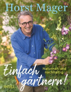 Einfach gärtnern! Naturnah und nachhaltig