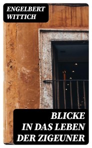 Blicke in das Leben der Zigeuner