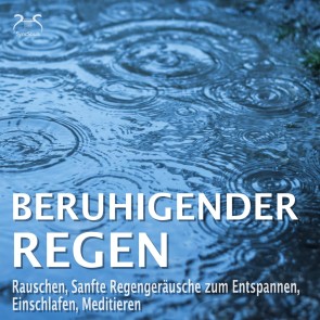 Beruhigender Regen - Rauschen, Sanfte Regengeräusche zum Entspannen, Einschlafen, Meditieren