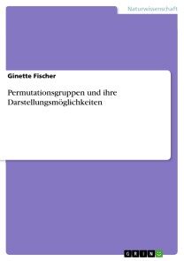 Permutationsgruppen und ihre Darstellungsmöglichkeiten