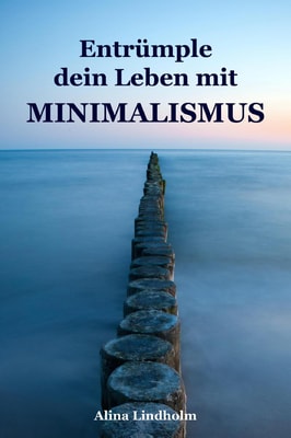 Entrümple dein Leben mit Minimalismus