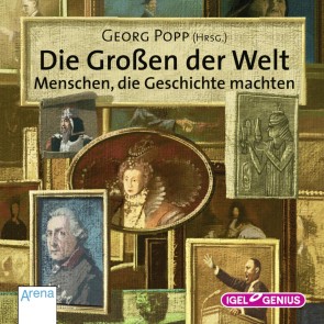 Die Großen der Welt. Menschen, die Geschichte machten