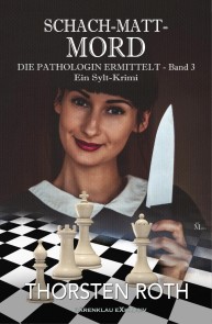 Die Pathologin ermittelt, Band 3: Schach-Matt-Mord - Ein Sylt-Krimi