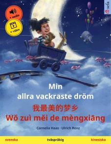 Min allra vackraste dröm - 我最美的梦乡 Wǒ zuì měi de mèngxiāng (svenska - kinesiska)