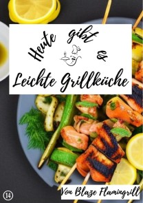 Heute gibt es - Leichte Grillküche