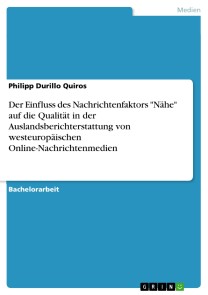 Der Einfluss des Nachrichtenfaktors "Nähe" auf die Qualität in der Auslandsberichterstattung von westeuropäischen Online-Nachrichtenmedien