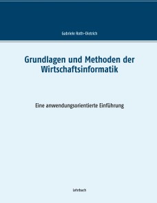 Grundlagen und Methoden der Wirtschaftsinformatik