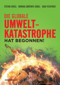 Die globale Umweltkatastrophe hat begonnen!