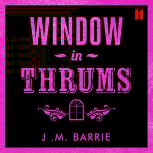 Window in Thrums (Abridged)