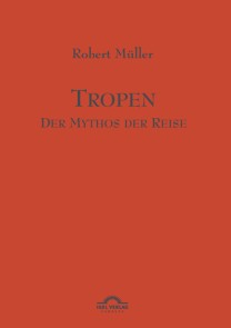 Tropen. Mythos einer Reise