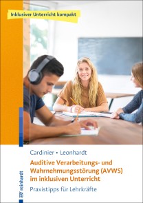 Auditive Verarbeitungs- und Wahrnehmungsstörung (AVWS) im inklusiven Unterricht