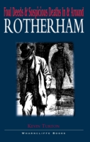 Foul Deeds & Suspicious Deaths In & Around Rotherham