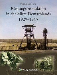 Rüstungsproduktion in der Mitte Deutschlands 1929 - 1945