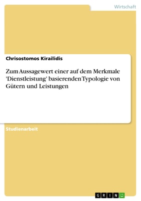 Zum Aussagewert einer auf dem Merkmale 'Dienstleistung' basierenden Typologie von Gütern und Leistungen
