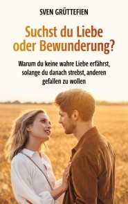 Suchst du Liebe oder Bewunderung?