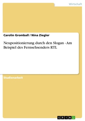 Neupositionierung durch den Slogan - Am Beispiel des Fernsehsenders RTL