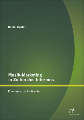 Musik-Marketing in Zeiten des Internets: Eine Industrie im Wandel