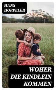 Woher die Kindlein kommen