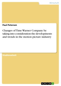 Changes of Time Warner Company by taking into consideration the developments and trends in the motion picture industry