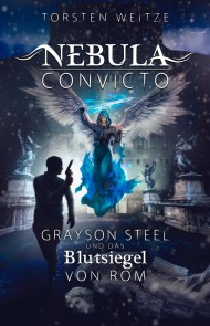 Nebula Convicto. Grayson Steel und das Blutsiegel von Rom