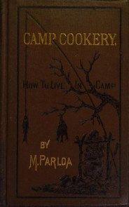 Camp Cookery or How to Live in Camp