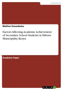 Factors Affecting Academic Achievement of Secondary School Students in Eldoret Municipality, Kenya