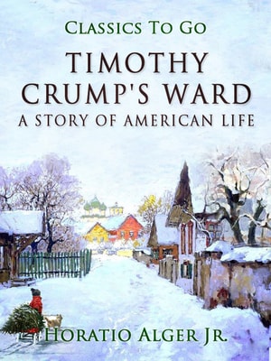 Timothy Crumb's Ward A Story Of American Life