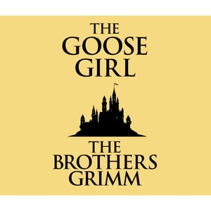 The Goose-Girl (Unabridged)
