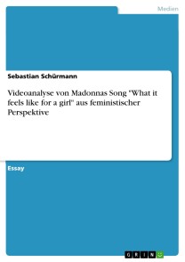 Videoanalyse von Madonnas Song "What it feels like for a girl" aus feministischer Perspektive