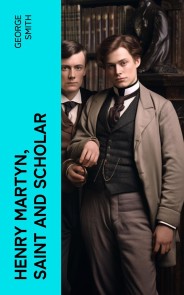 Henry Martyn, Saint and Scholar