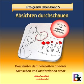 Erfolgreich leben - Absichten durchschauen