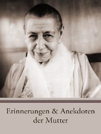 Erinnerungen und Anekdoten der Mutter