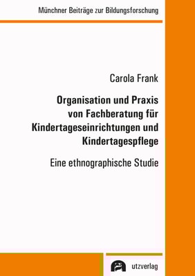 Organisation und Praxis von Fachberatung für Kindertageseinrichtungen und Kindertagespflege