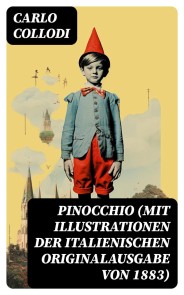 Pinocchio (Mit Illustrationen der italienischen Originalausgabe von 1883)