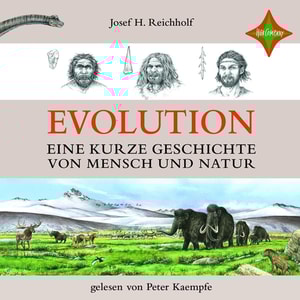 Evolution - Eine kurze Geschichte von Mensch und Natur