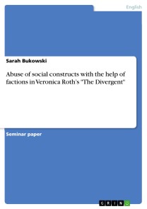 Abuse of social constructs with the help of factions in Veronica Roth's "The Divergent"