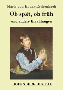 Ob spät, ob früh
