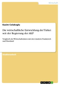 Die wirtschaftliche Entwicklung der Türkei seit der Regierung der AKP
