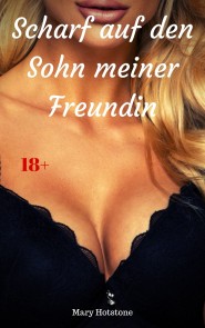 Scharf auf den Sohn meiner Freundin