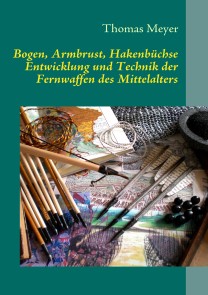 Bogen, Armbrust, Hakenbüchse
