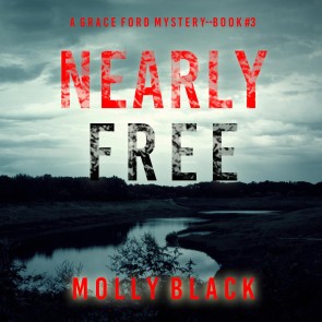 Nearly Free (A Grace Ford FBI Thriller-Book Three)