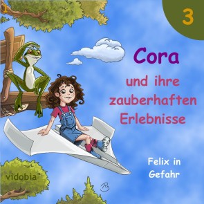 3 - Cora und ihre zauberhaften Erlebnisse - Felix in Gefahr
