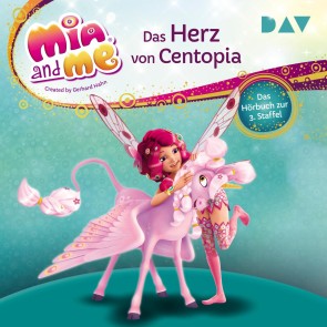 Mia and me: Das Herz von Centopia - Das Hörbuch zur 3. Staffel