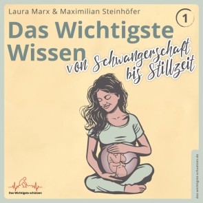 Das Wichtigste Wissen von Schwangerschaft bis Stillzeit