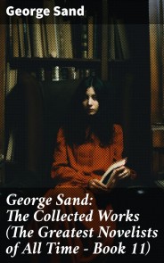 George Sand: The Collected Works (The Greatest Novelists of All Time - Book 11)
