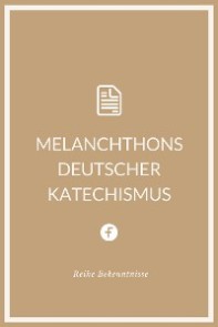 Melanchthons deutscher Katechismus