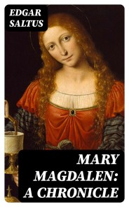 Mary Magdalen: A Chronicle