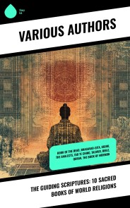 The Guiding Scriptures: 10 Sacred Books of World Religions