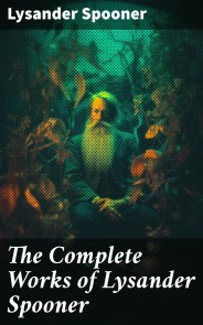 The Complete Works of Lysander Spooner